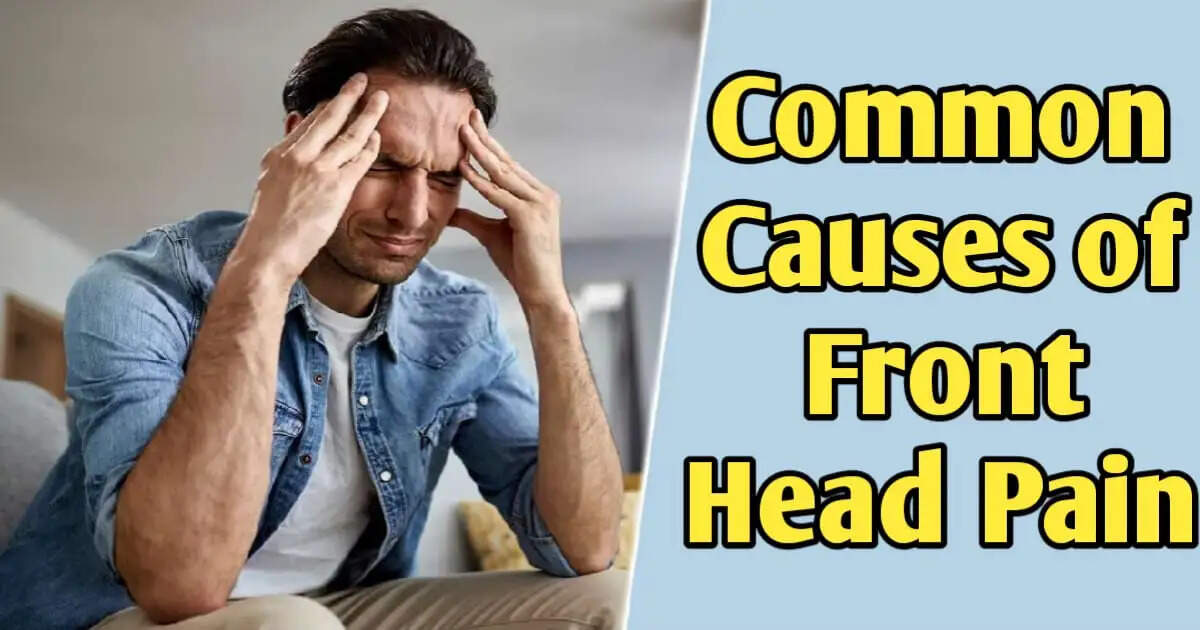 Common Causes of Front Head Pain and How to Prevent It