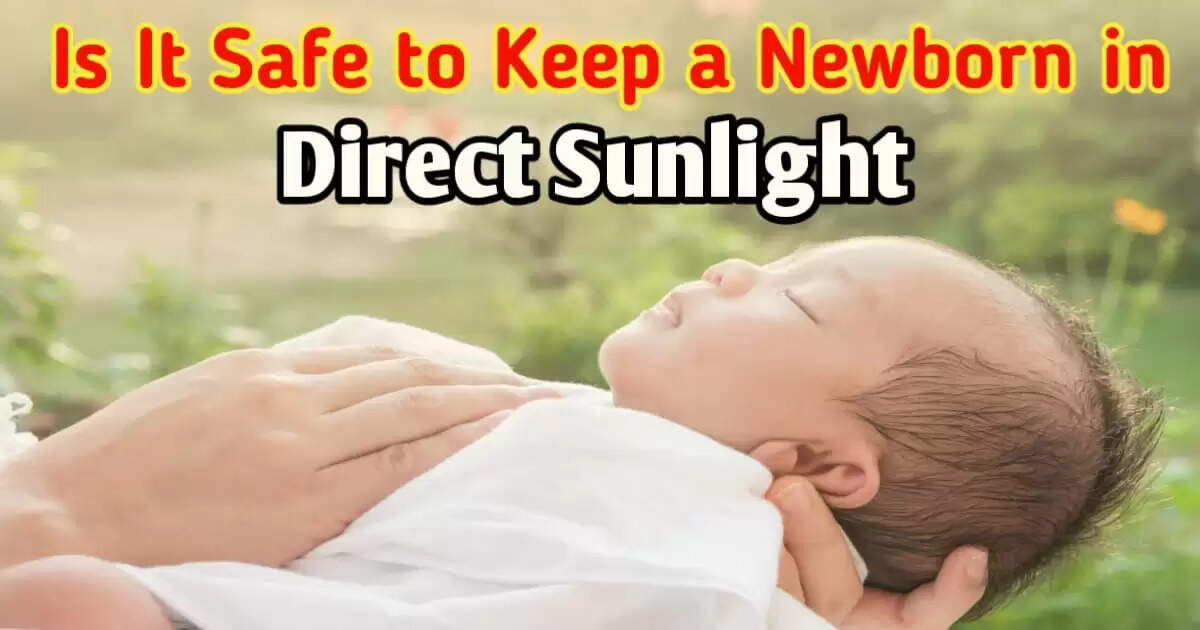 Is It Safe to Keep a Newborn in Direct Sunlight?