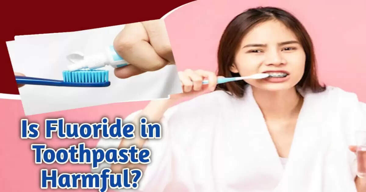 Is fluoride in toothpaste harmful? Know from the doctor