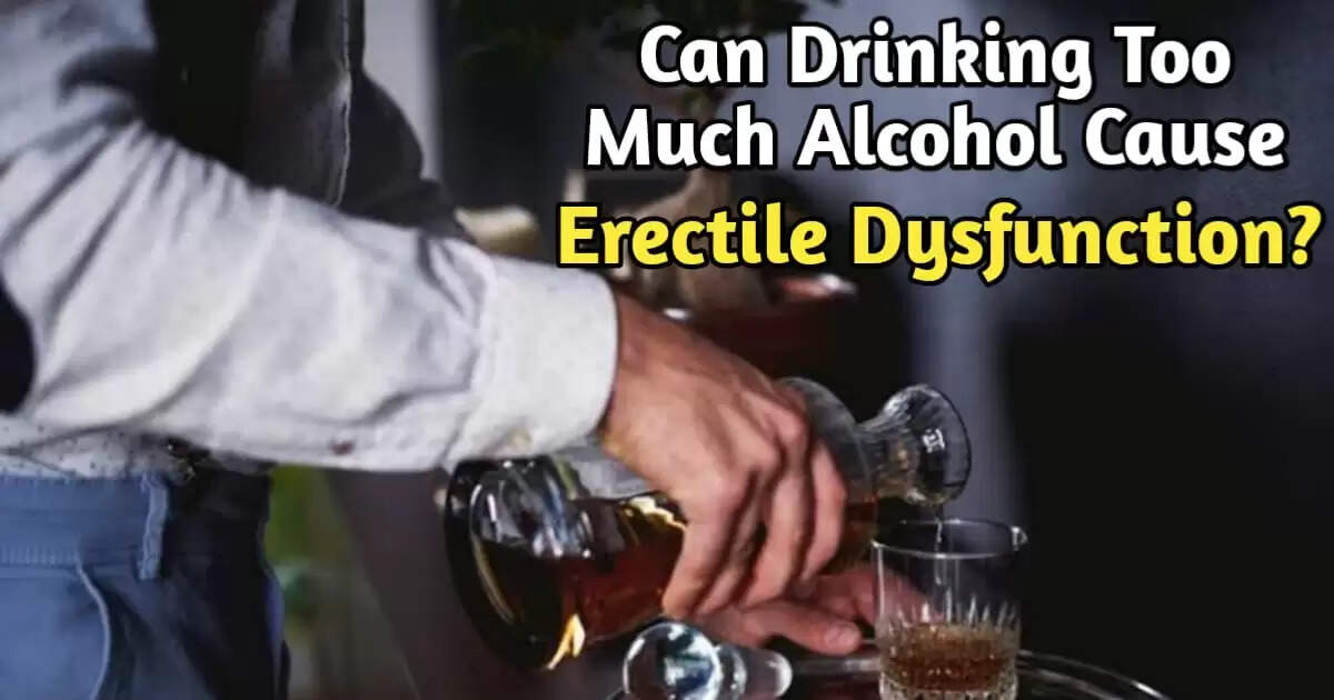 Can Drinking Too Much Alcohol Cause Erectile Dysfunction? Here’s the Truth
