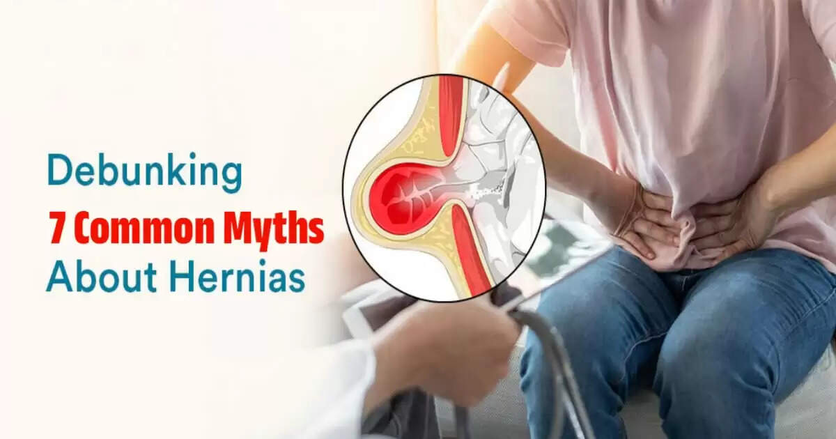 7 Common Hernia Myths Debunked by Doctors