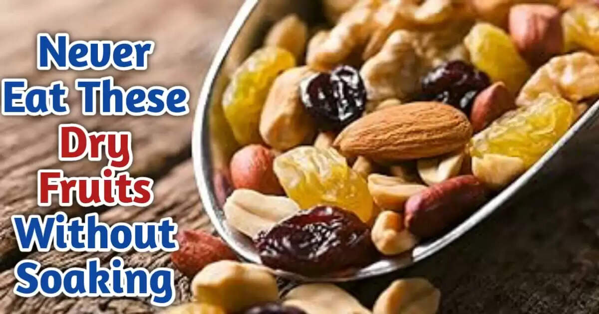 Never Eat These Dry Fruits Without Soaking: Here's Why